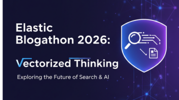 Elastic Blogathon 2026: Vectorized Thinking