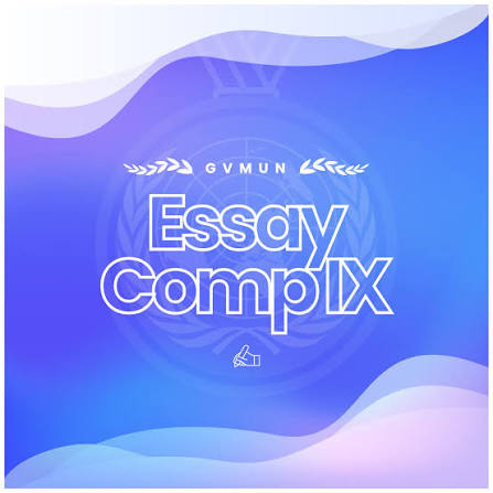 GVMUNEC X – Global Virtual MUN Essay Competition