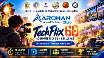 TECHFLIX60 : 60-Minute Tech Film Challenge, SGSITS Indore