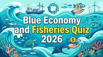 Blue Economy and Fisheries Quiz 2026 Blue Economy and Fisheries Quiz 2026